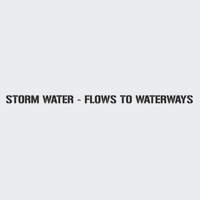 Storm Water Flows To Waterways Stencil